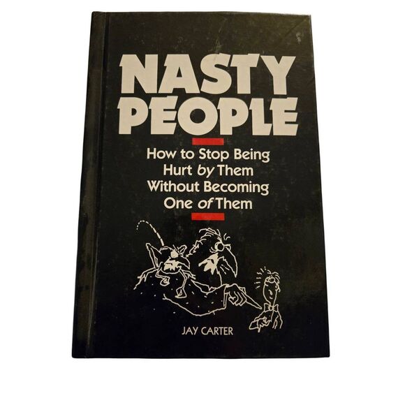 Nasty people how to stop being hurt by them without becoming one of them by Jay - Picture 1 of 7